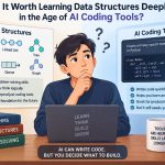 💻 Is It Worth Learning Data Structures Deeply in the Age of AI Coding Tools?