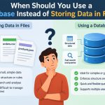 💻 When Should You Use a Database Instead of Storing Data in Files?